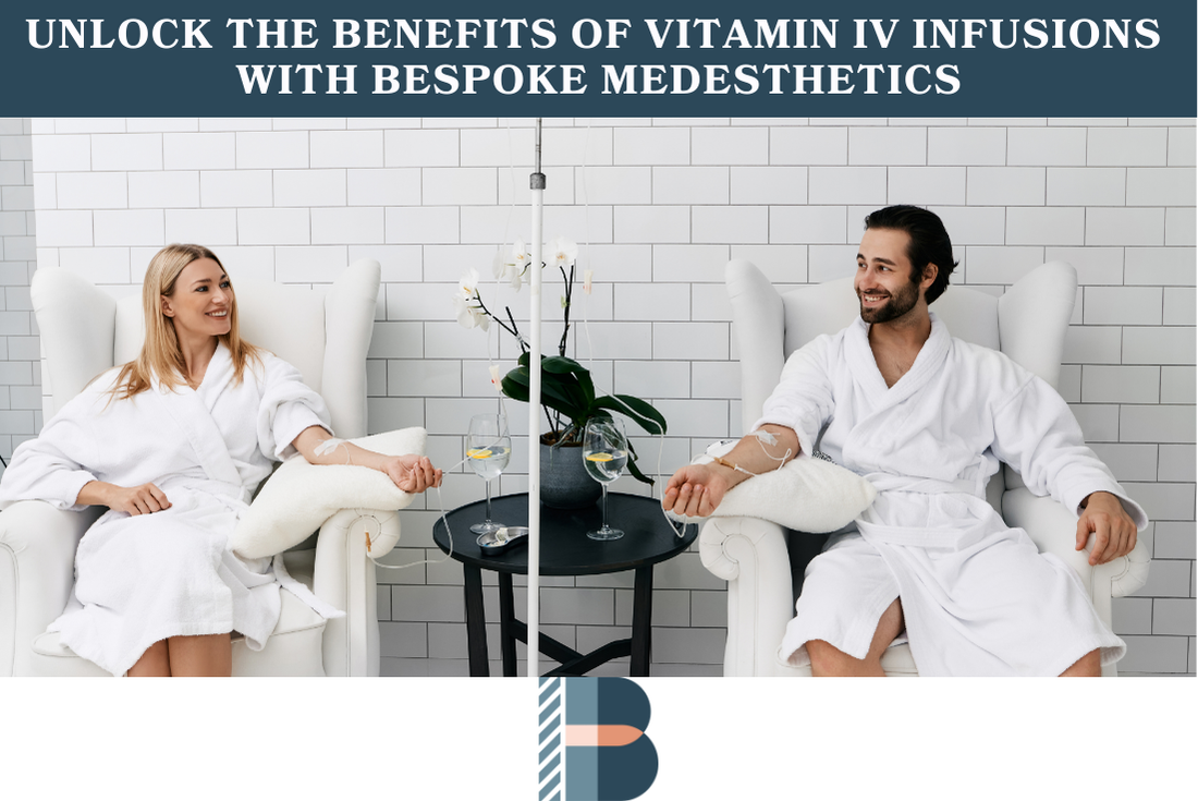 Unlock the Benefits of Vitamin IV Infusions with Bespoke Medesthetics 1