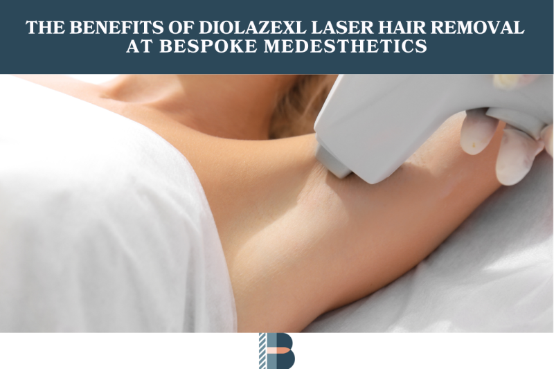 The Benefits of DiolazeXL Laser Hair Removal at Bespoke Medesthetics