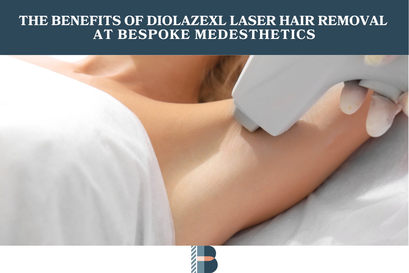 The Benefits of DiolazeXL Laser Hair Removal at Bespoke Medesthetics