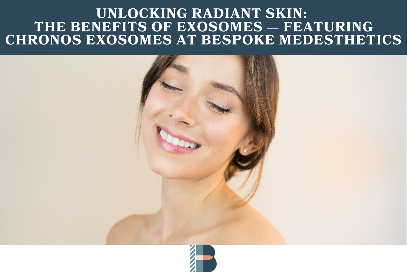 Unlocking Radiant Skin: The Benefits of Exosomes — Featuring Chronos Exosomes at Bespoke Medesthetics