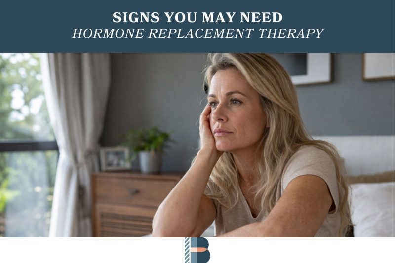 Signs You May Need Hormone Replacement Therapy